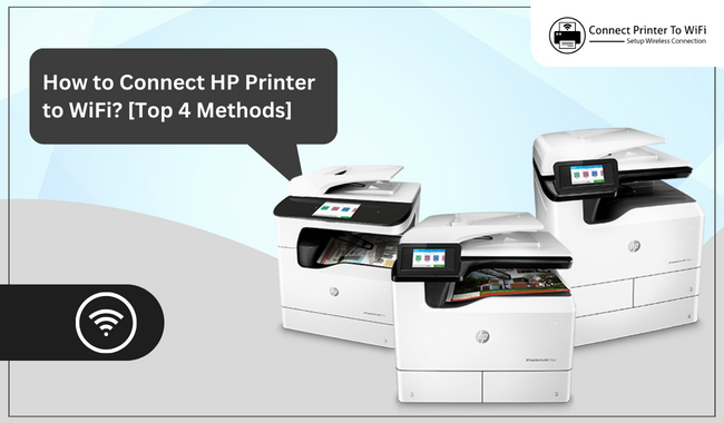How to Connect HP Printer to WiFi? [Top 4 Methods]