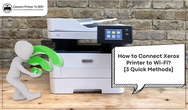 How to Connect Xerox Printer to WiFi? [3 Quick Methods]