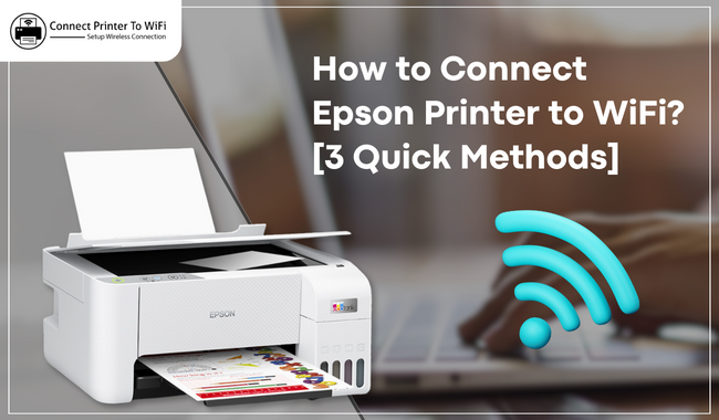 How to Connect Epson Printer to WiFi? [3 Quick Methods]