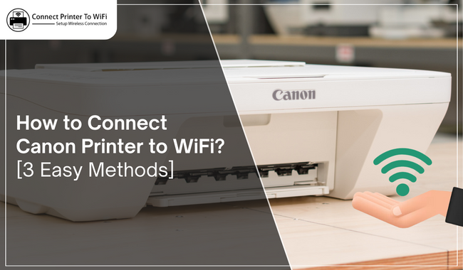 How to Connect Canon Printer to WiFi? [3 Easy Methods]