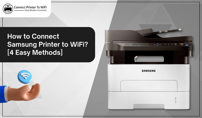 How to Connect Samsung Printer to WiFi? [4 Easy Methods]