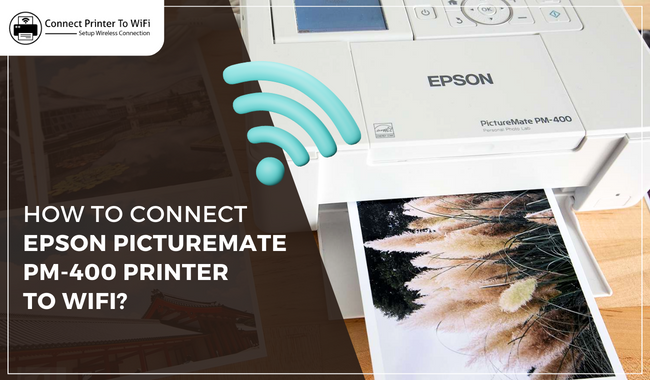 How to Connect Epson PictureMate PM-400 Printer to WiFi?