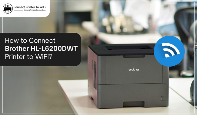 How to Connect Brother HL-L6200DWT Printer to WiFi?