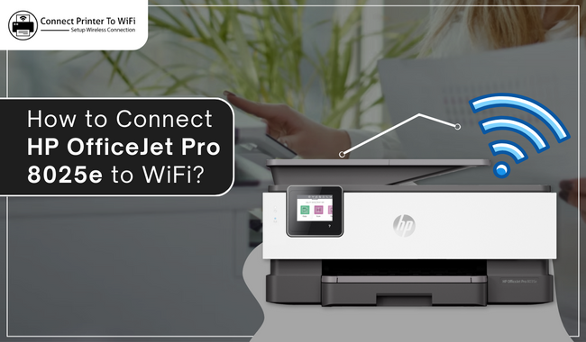 How to Connect HP OfficeJet Pro 8025e to WiFi?