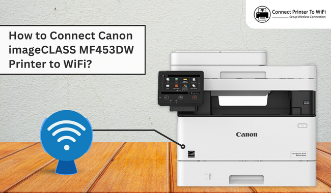 How to Connect Canon imageCLASS MF453DW Printer to WiFi?