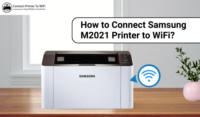 How to Connect Samsung M2021 Printer to WiFi?