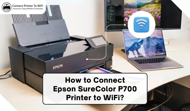 How to Connect Epson SureColor P700 Printer to WiFi?