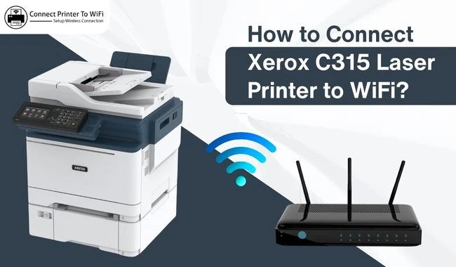 How to Connect Xerox C315 Laser Printer to WiFi? (Steps Guide!)