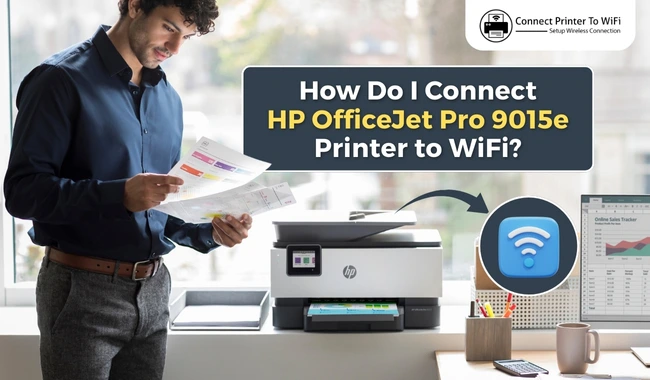 How Do I Connect HP OfficeJet Pro 9015e Printer to WiFi? (Full Guide)