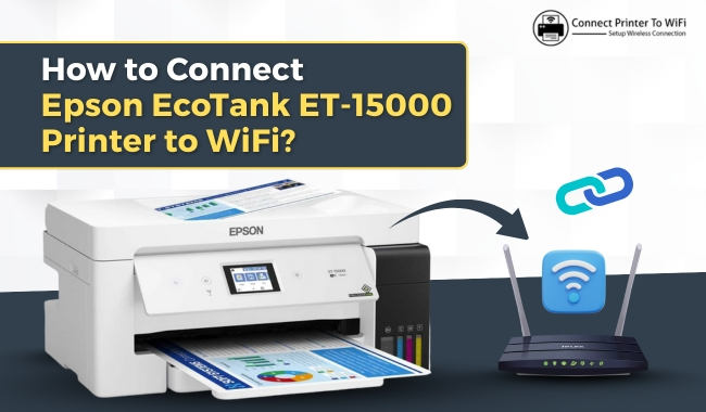 How to Connect Epson EcoTank ET-15000 Printer to WiFi? (Full Guide)