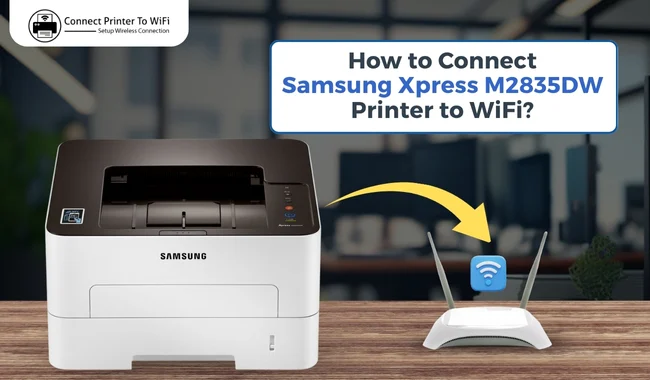 How to Connect Samsung Xpress M2835DW Printer to WiFi? (Tutorial Steps)